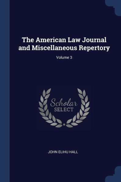 The American Law Journal And Miscellaneous Repertory; Volume 3