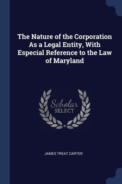 The Nature Of The Corporation As A Legal Entity, With Especial Reference To The Law Of Maryland