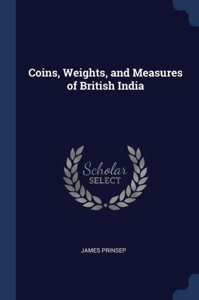 Coins, Weights, And Measures Of British India
