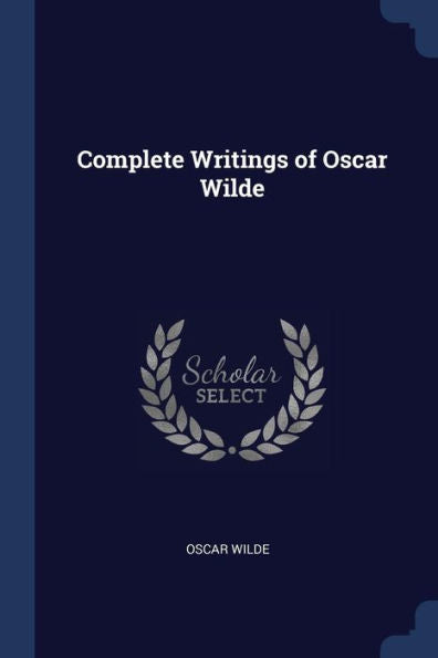 Complete Writings Of Oscar Wilde