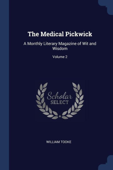 The Medical Pickwick: A Monthly Literary Magazine Of Wit And Wisdom; Volume 2