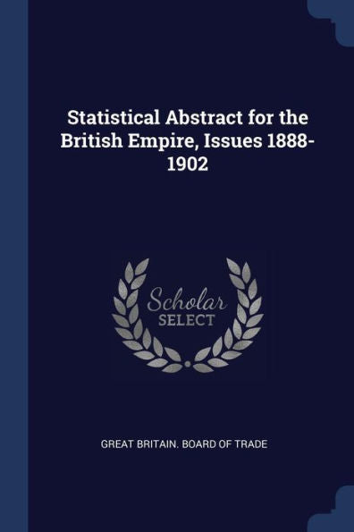 Statistical Abstract For The British Empire, Issues 1888-1902
