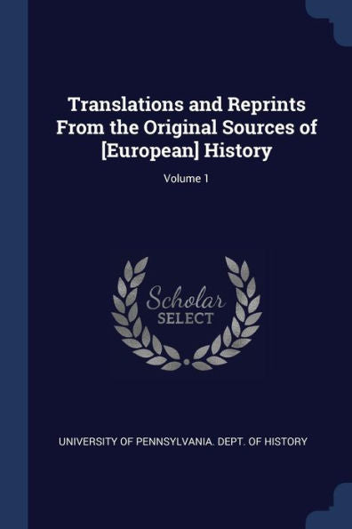 Translations And Reprints From The Original Sources Of [European] History; Volume 1