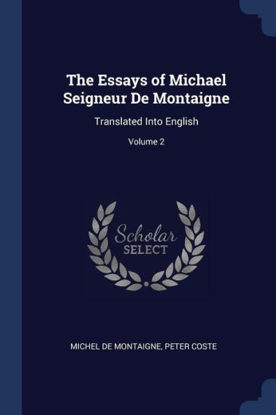 The Essays Of Michael Seigneur De Montaigne: Translated Into English; Volume 2