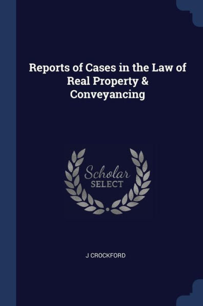 Reports Of Cases In The Law Of Real Property & Conveyancing