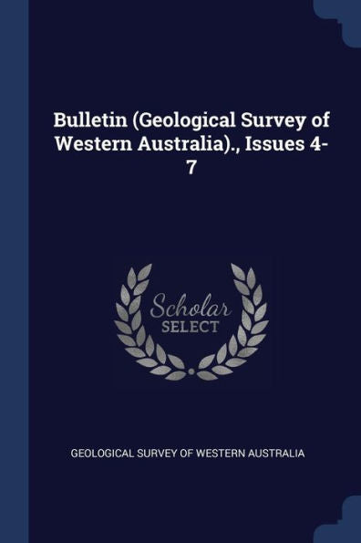 Bulletin (Geological Survey Of Western Australia)., Issues 4-7