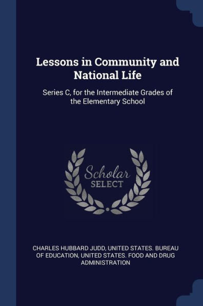 Lessons In Community And National Life: Series C, For The Intermediate Grades Of The Elementary School
