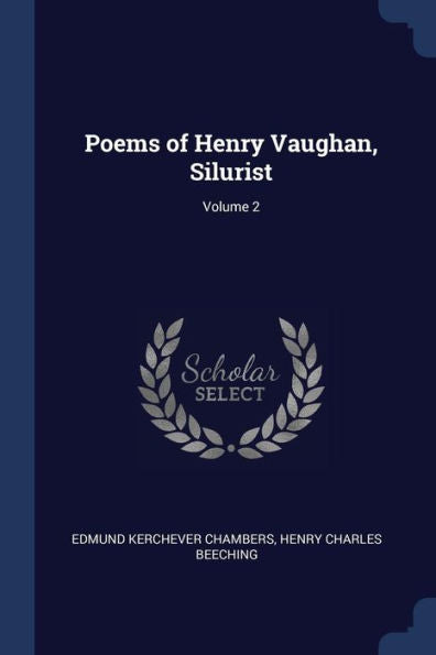 Poems Of Henry Vaughan, Silurist; Volume 2