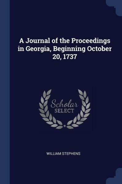 A Journal Of The Proceedings In Georgia, Beginning October 20, 1737