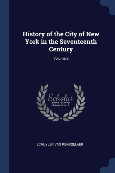 History Of The City Of New York In The Seventeenth Century; Volume 2