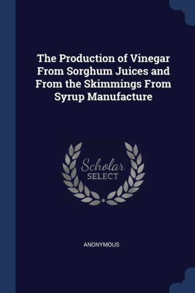 The Production Of Vinegar From Sorghum Juices And From The Skimmings From Syrup Manufacture