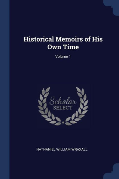 Historical Memoirs Of His Own Time; Volume 1