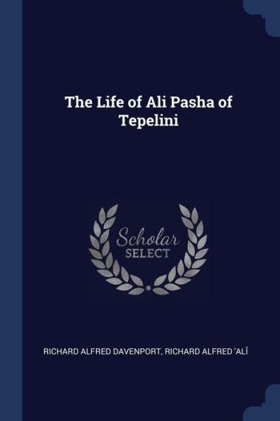 The Life Of Ali Pasha Of Tepelini