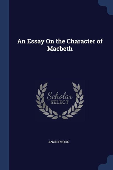 An Essay On The Character Of Macbeth