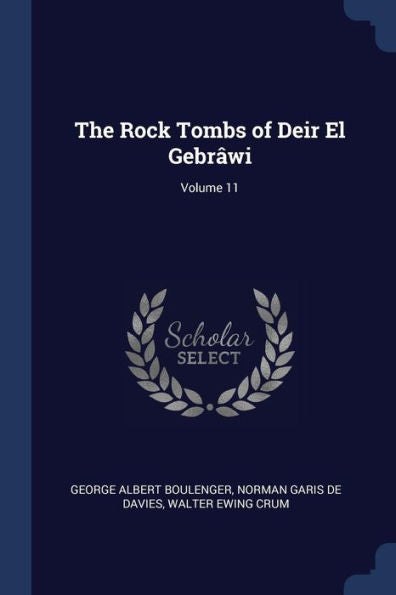 The Rock Tombs Of Deir El Gebr?wi; Volume 11