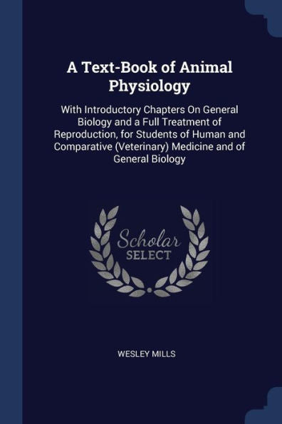 A Text-Book Of Animal Physiology: With Introductory Chapters On General Biology And A Full Treatment Of Reproduction, For Students Of Human And Comparative (Veterinary) Medicine And Of General Biology
