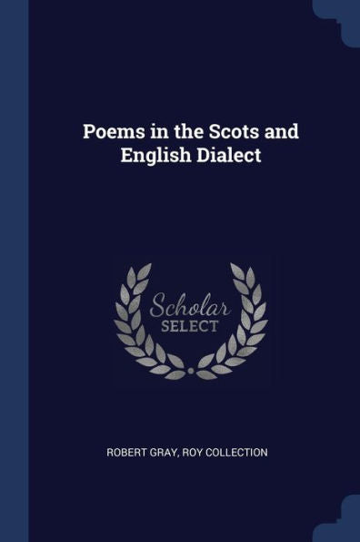 Poems In The Scots And English Dialect
