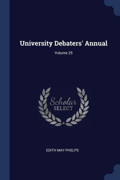 University Debaters' Annual; Volume 25