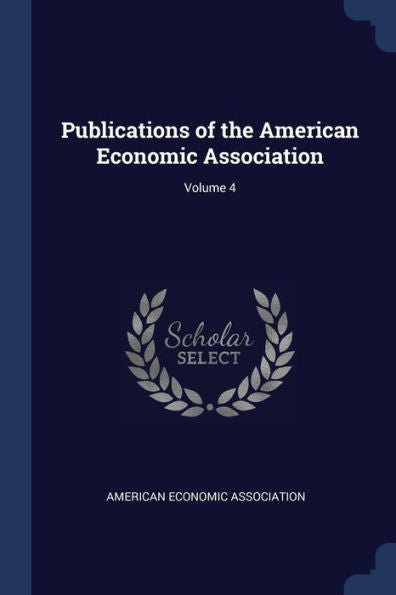 Publications Of The American Economic Association; Volume 4