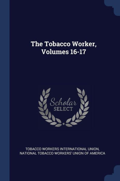 The Tobacco Worker, Volumes 16-17