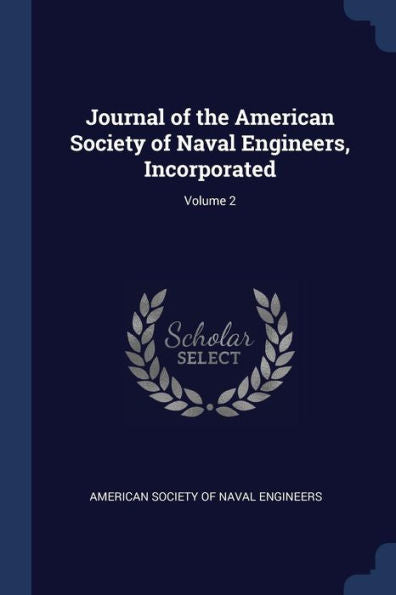 Journal Of The American Society Of Naval Engineers, Incorporated; Volume 2