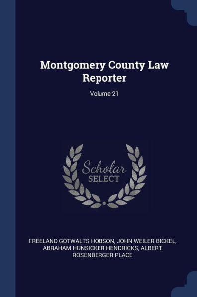 Montgomery County Law Reporter; Volume 21