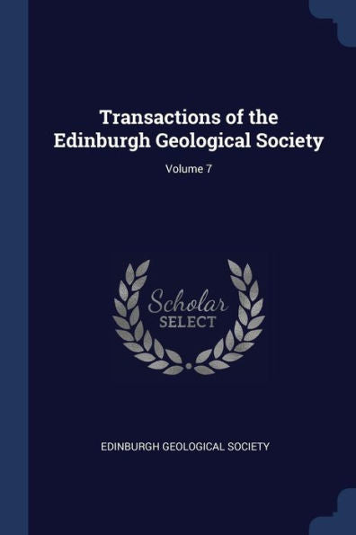 Transactions Of The Edinburgh Geological Society; Volume 7