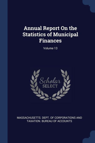 Annual Report On The Statistics Of Municipal Finances; Volume 13