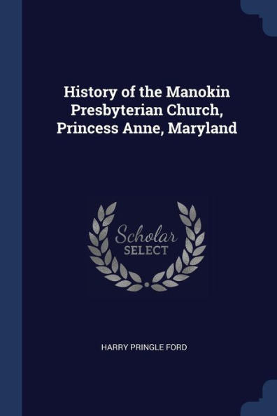 History Of The Manokin Presbyterian Church, Princess Anne, Maryland
