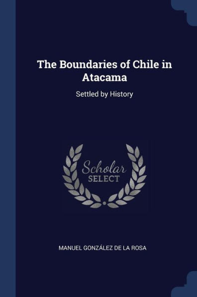 The Boundaries Of Chile In Atacama: Settled By History