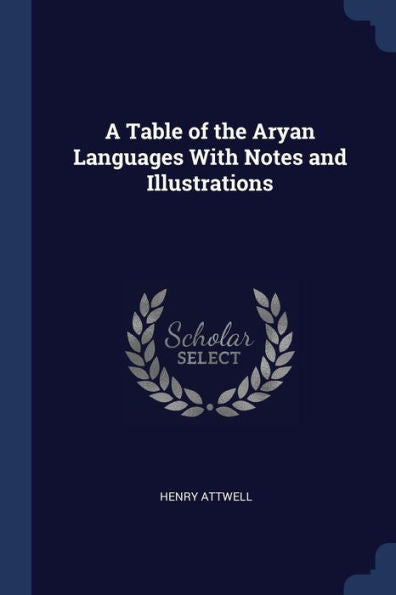 A Table Of The Aryan Languages With Notes And Illustrations
