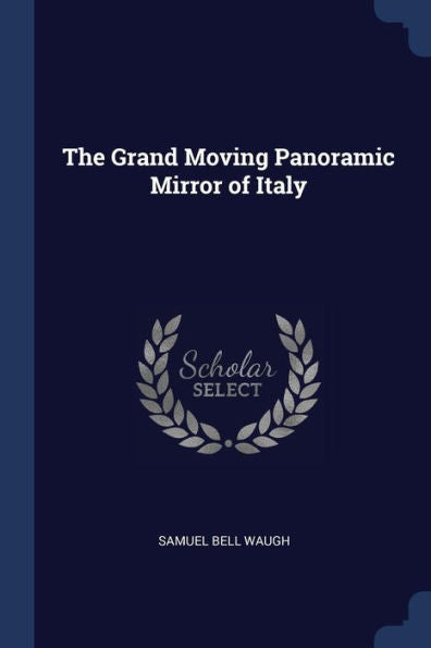 The Grand Moving Panoramic Mirror Of Italy