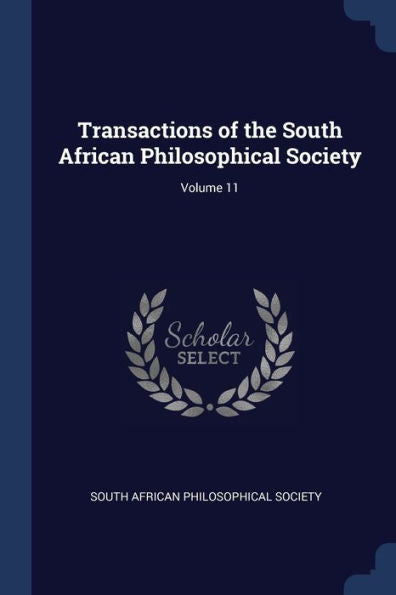 Transactions Of The South African Philosophical Society; Volume 11