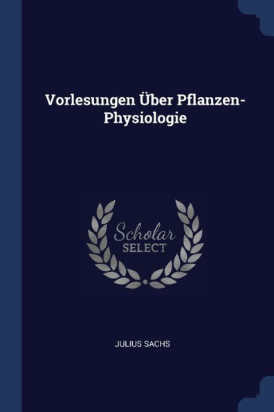 Vorlesungen ?ber Pflanzen-Physiologie