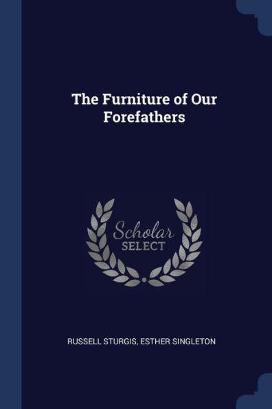 The Furniture Of Our Forefathers
