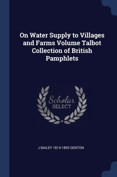 On Water Supply To Villages And Farms Volume Talbot Collection Of British Pamphlets