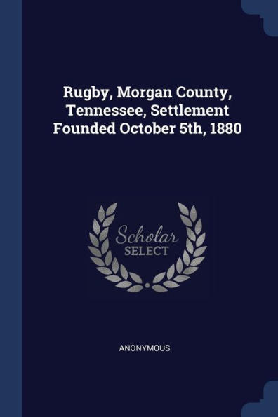 Rugby, Morgan County, Tennessee, Settlement Founded October 5Th, 1880