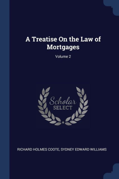 A Treatise On The Law Of Mortgages; Volume 2