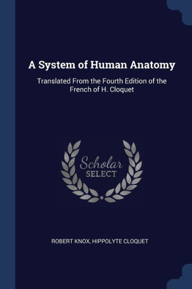 A System Of Human Anatomy: Translated From The Fourth Edition Of The French Of H. Cloquet