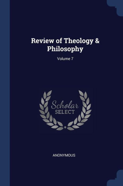 Review Of Theology & Philosophy; Volume 7