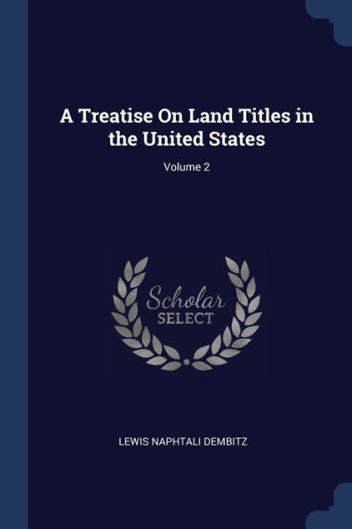 A Treatise On Land Titles In The United States; Volume 2