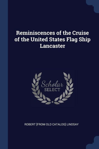 Reminiscences Of The Cruise Of The United States Flag Ship Lancaster