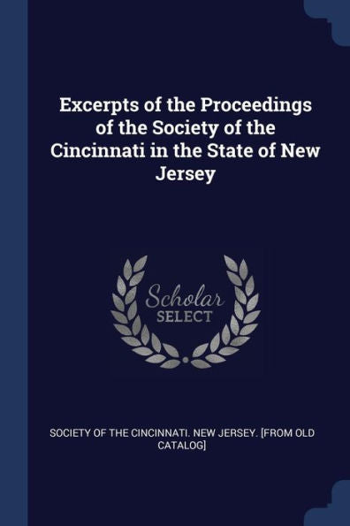 Excerpts Of The Proceedings Of The Society Of The Cincinnati In The State Of New Jersey