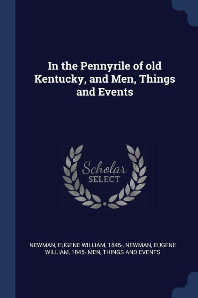 In The Pennyrile Of Old Kentucky, And Men, Things And Events