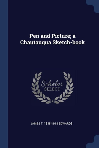 Pen And Picture; A Chautauqua Sketch-Book