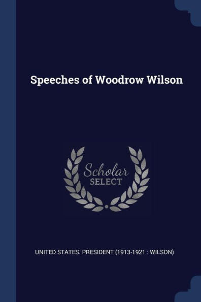 Speeches Of Woodrow Wilson