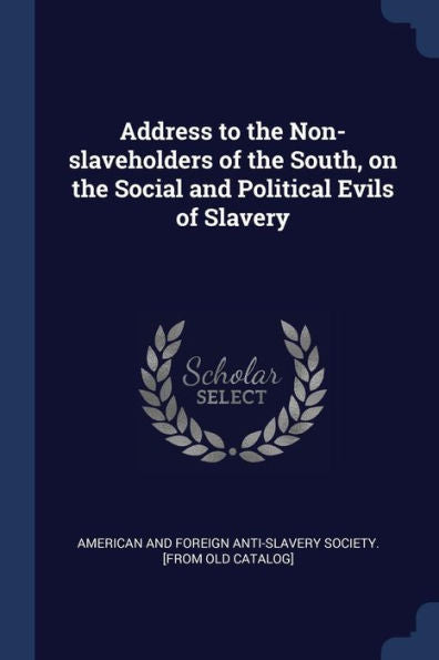 Address To The Non-Slaveholders Of The South, On The Social And Political Evils Of Slavery