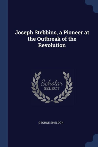 Joseph Stebbins, A Pioneer At The Outbreak Of The Revolution