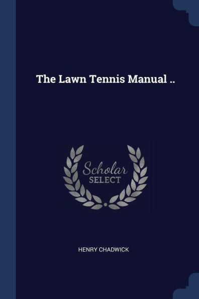 The Lawn Tennis Manual ..