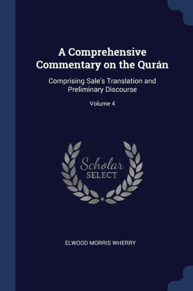 A Comprehensive Commentary On The Qur?n: Comprising Sale'S Translation And Preliminary Discourse; Volume 4